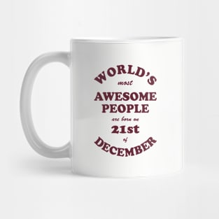 World's Most Awesome People are born on 21st of December Mug